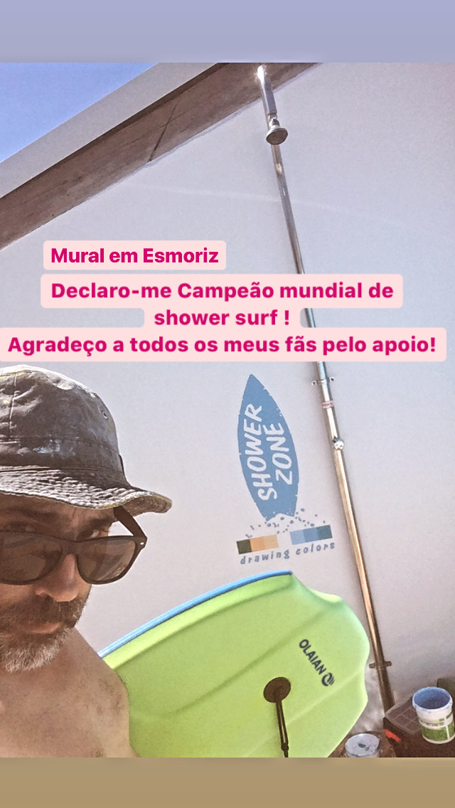 "Esmoriz Mural. I declare myself world champion of shower surfing! Thanks to all my fans for their support!"